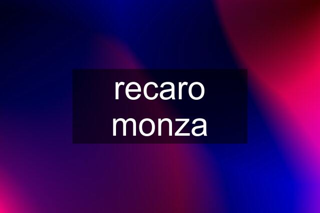 recaro monza