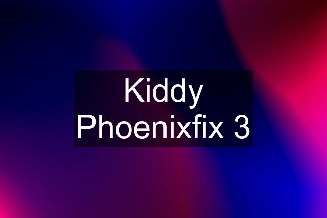 Kiddy Phoenixfix 3