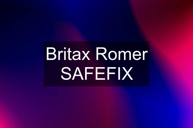 Britax Romer SAFEFIX