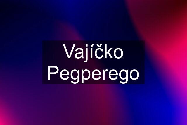 Vajíčko Pegperego