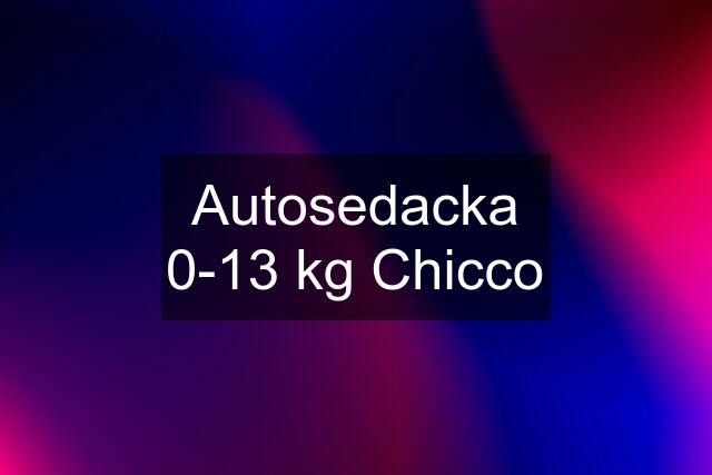 Autosedacka 0-13 kg Chicco