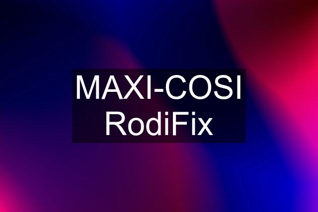 MAXI-COSI RodiFix