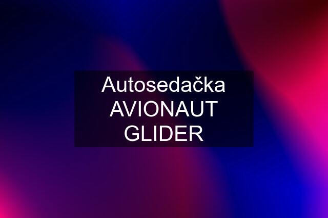 Autosedačka AVIONAUT GLIDER