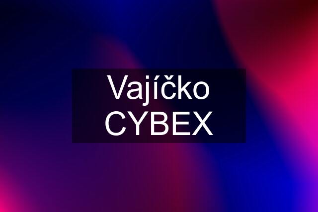 Vajíčko CYBEX