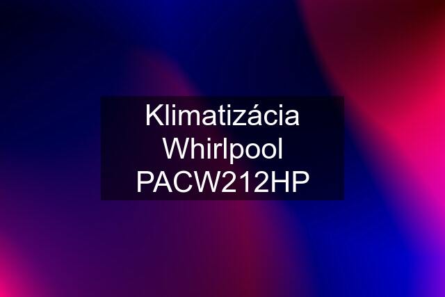 Klimatizácia Whirlpool PACW212HP