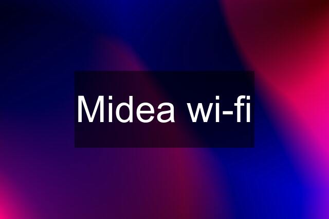 Midea wi-fi