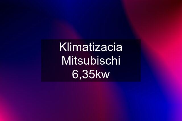 Klimatizacia Mitsubischi 6,35kw