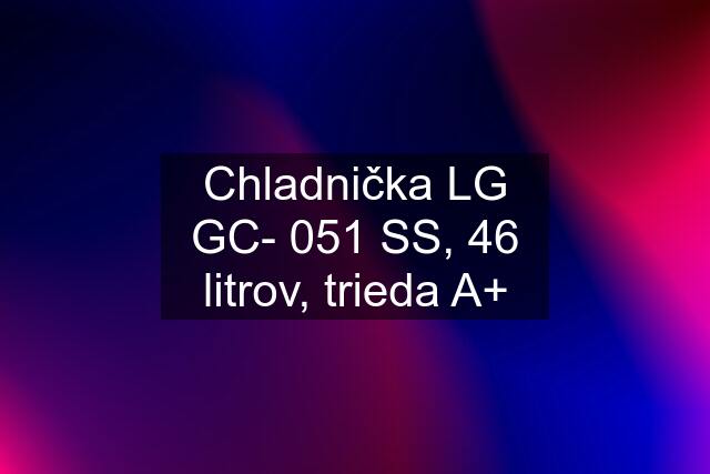 Chladnička LG GC- 051 SS, 46 litrov, trieda A+