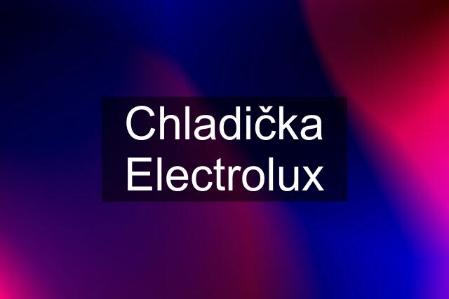 Chladička Electrolux