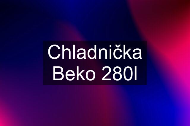 Chladnička Beko 280l