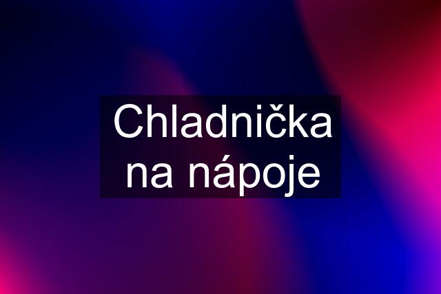 Chladnička na nápoje