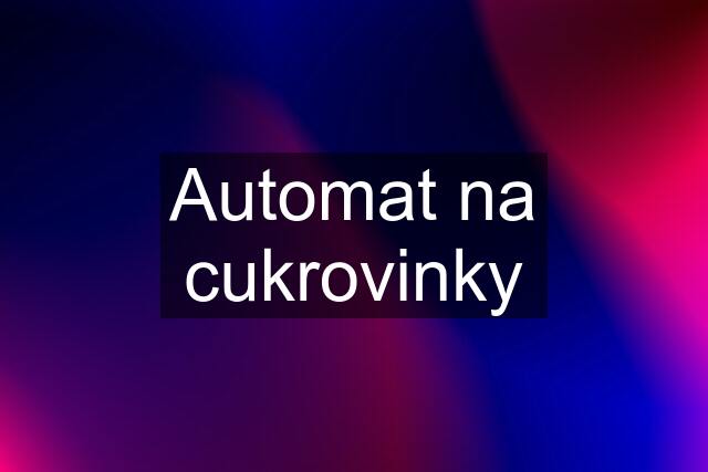 Automat na cukrovinky