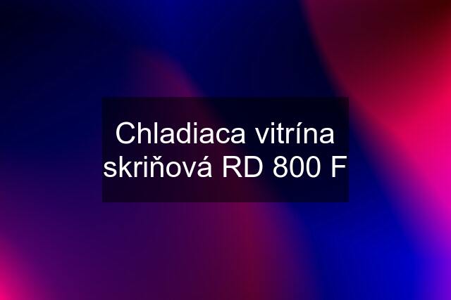 Chladiaca vitrína skriňová RD 800 F