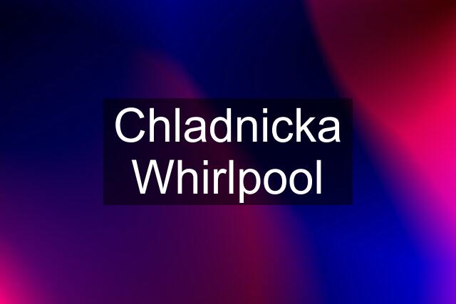 Chladnicka Whirlpool