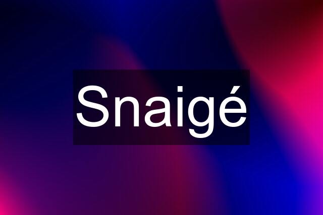 Snaigé