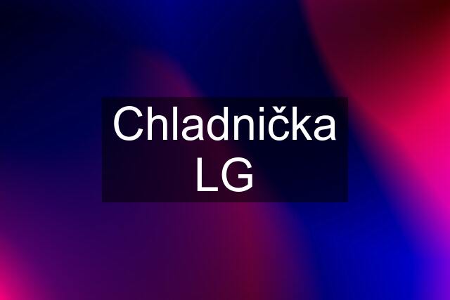 Chladnička LG