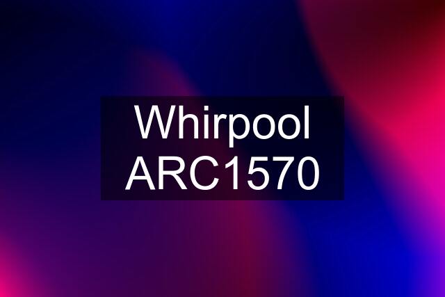 Whirpool ARC1570