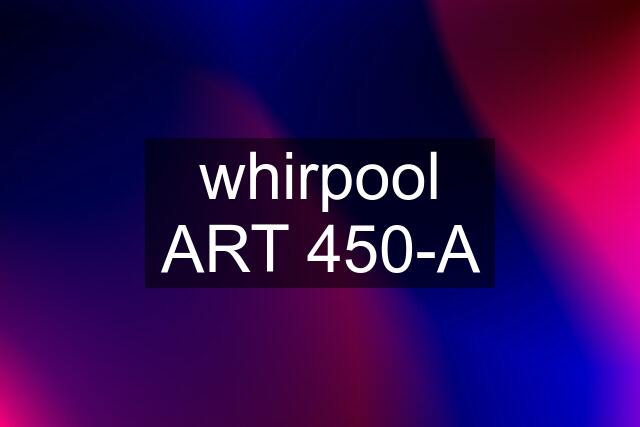 whirpool ART 450-A