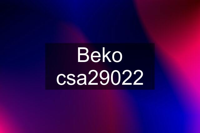 Beko csa29022