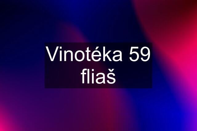 Vinotéka 59 fliaš