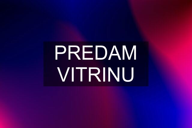 PREDAM VITRINU