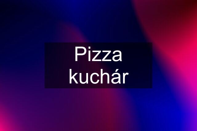 Pizza kuchár