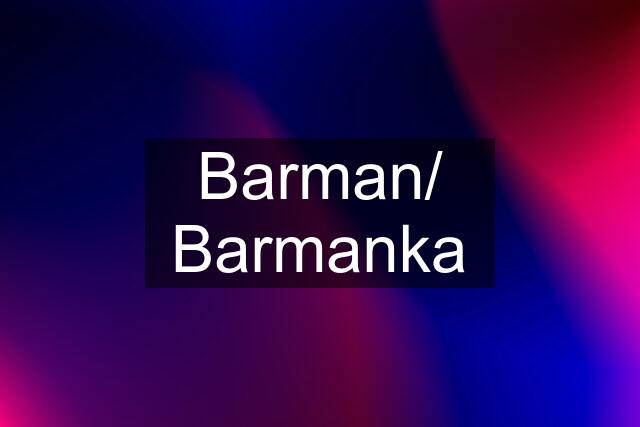 Barman/ Barmanka