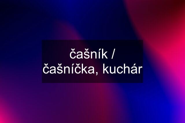 čašník / čašníčka, kuchár