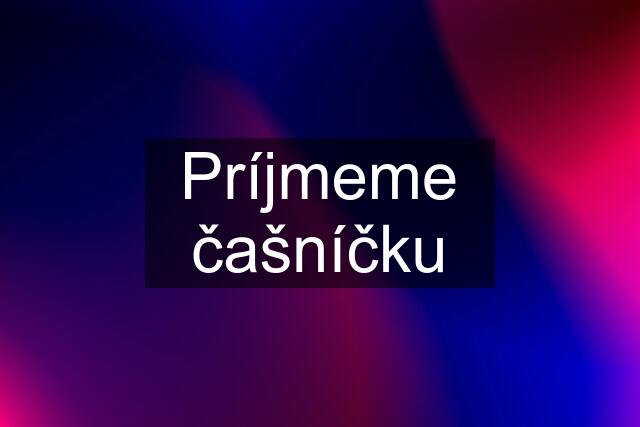 Príjmeme čašníčku