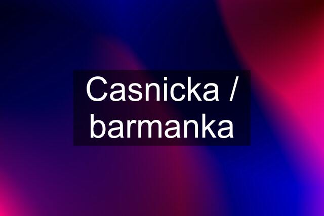 Casnicka / barmanka