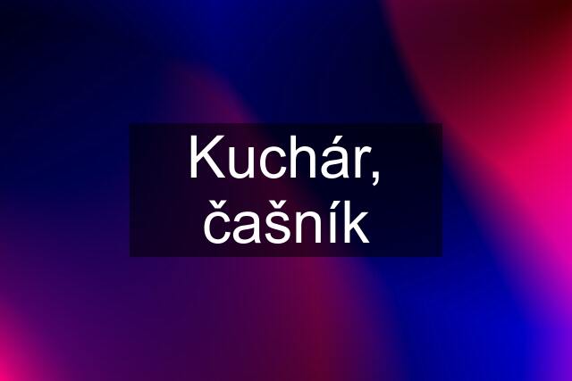 Kuchár, čašník