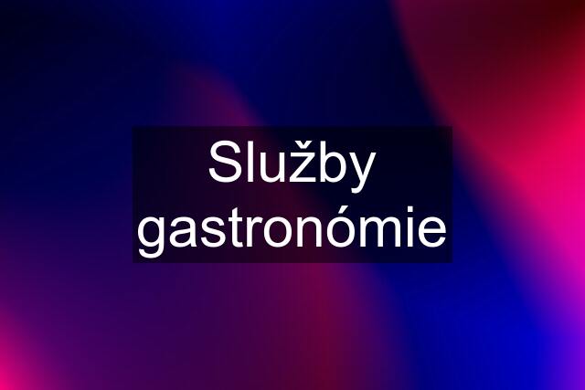 Služby gastronómie