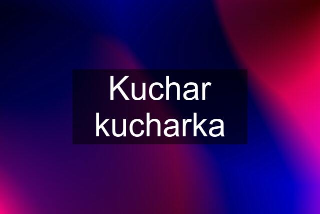 Kuchar kucharka