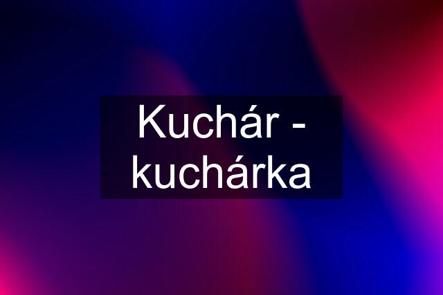 Kuchár - kuchárka