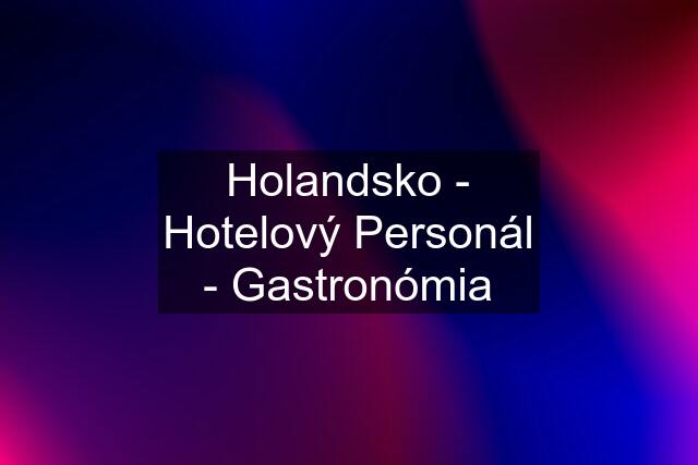 Holandsko - Hotelový Personál - Gastronómia