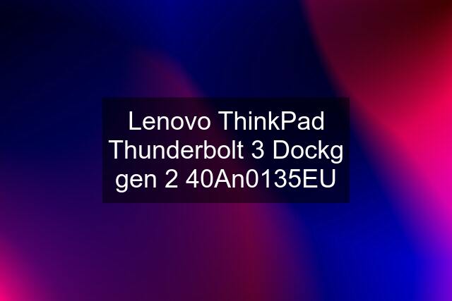 Lenovo ThinkPad Thunderbolt 3 Dockg gen 2 40An0135EU