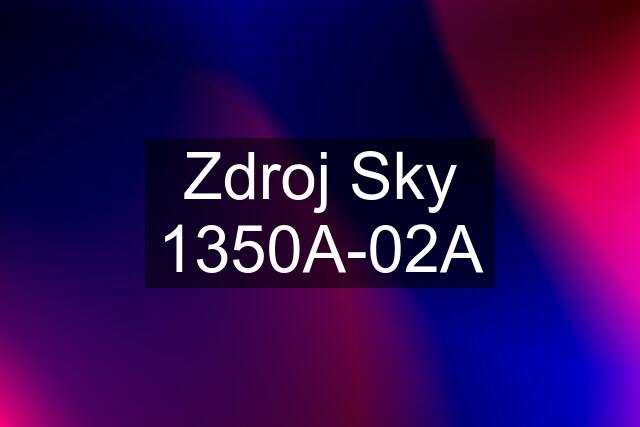 Zdroj Sky 1350A-02A