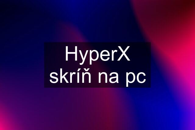 HyperX skríň na pc