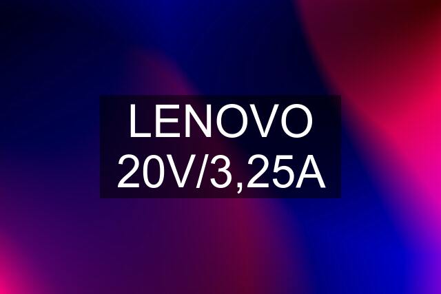 LENOVO 20V/3,25A