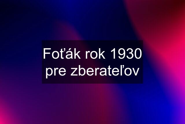 Foťák rok 1930 pre zberateľov