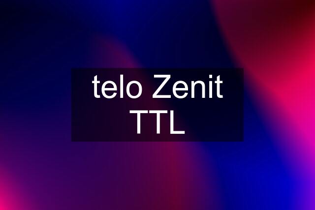 telo Zenit TTL