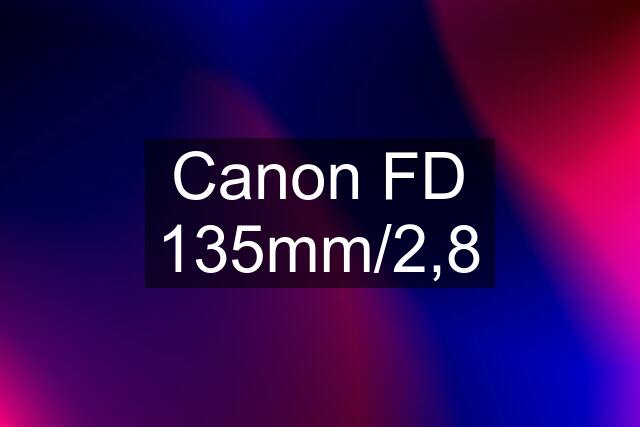 Canon FD 135mm/2,8