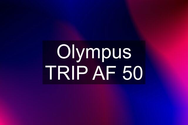 Olympus TRIP AF 50