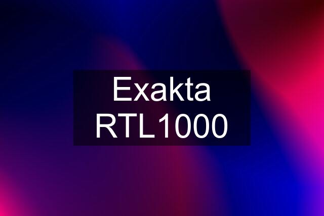 Exakta RTL1000