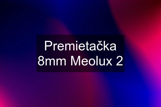 Premietačka 8mm Meolux 2