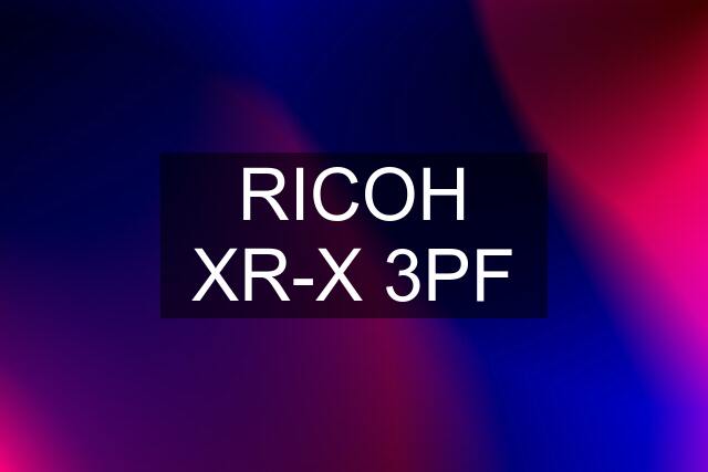 RICOH XR-X 3PF