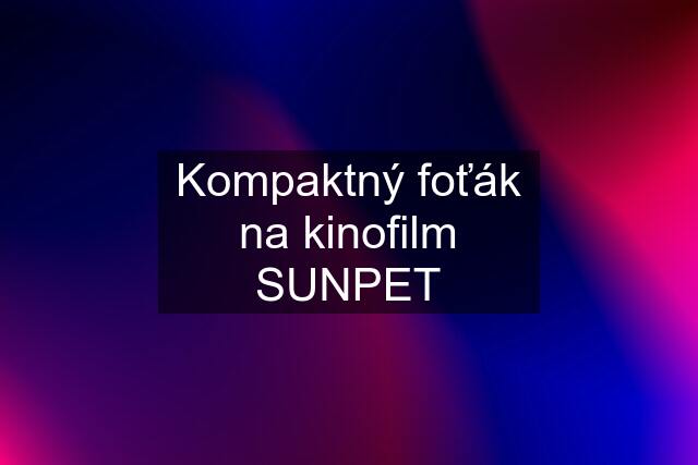 Kompaktný foťák na kinofilm SUNPET