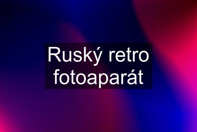 Ruský retro fotoaparát