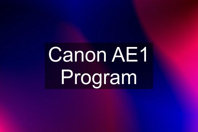 Canon AE1 Program
