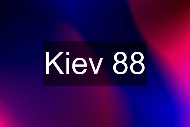 Kiev 88